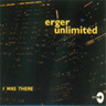 erger_unlimited_i-was-there