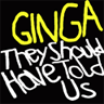 ginga-they-should-have-told